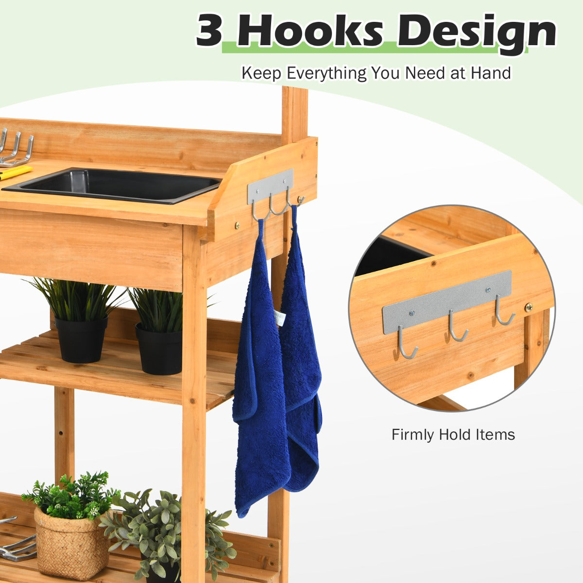Three side hooks keep towels and frequently used gardening tools within easy reach
